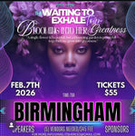 Waiting to Exhale & Blooming into Your Greatness Birmingham