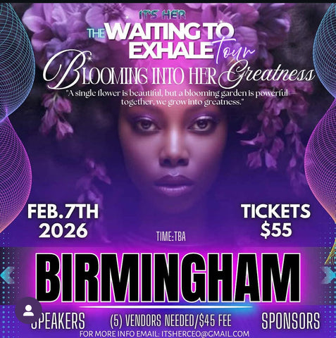 Waiting to Exhale & Blooming into Your Greatness Birmingham